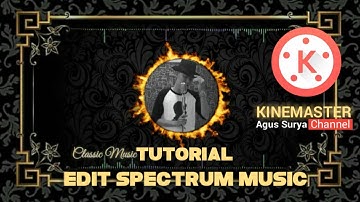 CARA EDIT SPECTRUM MUSIC | KINEMASTER TUTORIAL