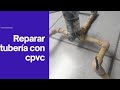 Cómo arreglar tubería rota de agua con cpvc