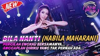 Pergilah Engkau Bersamanya! DJ Bila Nanti  Breakbeat Remix Full Bass Viral 2022! [ AriiaLdy™]