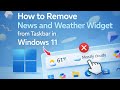 How To Remove News And Weather Widget From Taskbar in Windows 11 ( In 30 Seconds )