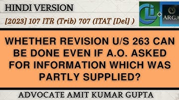 WHETHER REVISION U/S 263 CAN BE DONE EVEN IF A.O. ASKED FOR INFORMATION WHICH WAS PARTLY SUPPLIED?