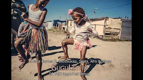 Prince Kaybee - Gugulethu feat Indlovukazi, Supta, Afro Brothers (DJ NGK UpperCut Remix)