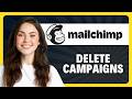 How to Delete Campaigns in Mailchimp in 2026