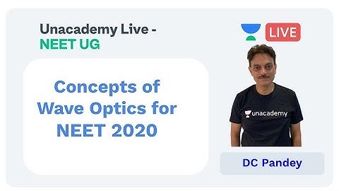 Concepts of Wave Optics by DC Pandey Sir | NEET 2020 | Class 12th Physics | Unacademy Live - NEET UG
