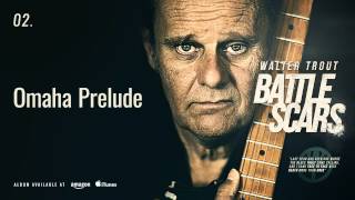 Walter Trout - Omaha Prelude (Battle Scars)