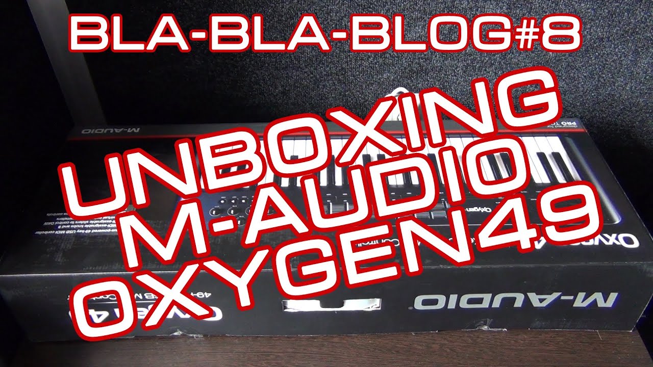 Bla-Bla-Blog #8 Unboxing M-Audio Oxygen 49