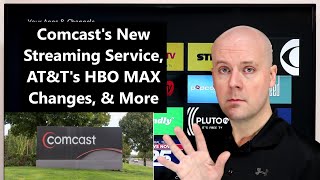 CCT - Comcast's New Streaming Service, AT&T's HBO MAX Changes, & More