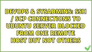 SSH / SCP connections to Ubuntu server blocked from one remote host but not others