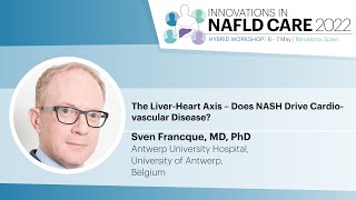 The Liver-Heart Axis – Does NASH Drive Cardiovascular Disease? - Sven Francque, MD, PhD