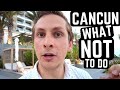 21 things not to do in cancun mexico