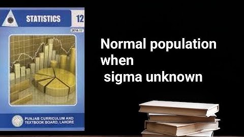 Normal population when sigma unknown ch 12 lec 12