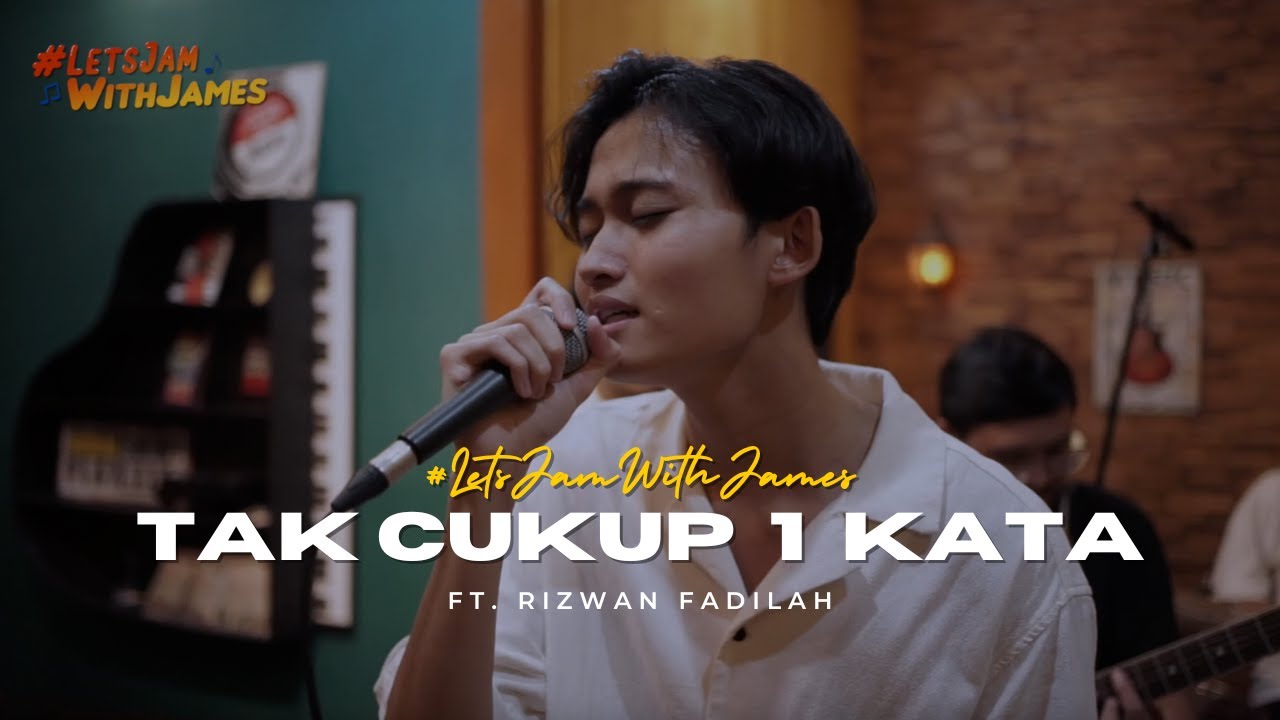 TAK CUKUP SATU KATA - Rizwan Fadilah ft. Fivein #LetsJamWithJames