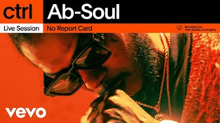 Ab-Soul - No Report Card (Live Session) | Vevo Ctrl