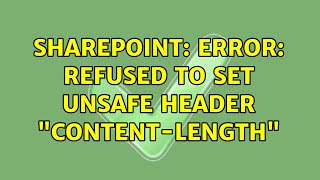 Sharepoint: ERROR: Refused to set unsafe header "Content-Length" (2 Solutions!!)