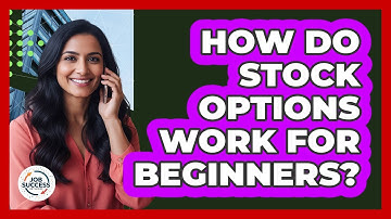 How Do Stock Options Work For Beginners? - Job Success Network