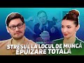 STRESUL LA LOCUL DE MUNCĂ - EPUIZARE TOTALĂ /Psihologul meu cu Angela Gonța și Maxim Orîndaș