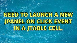Need to launch a new JPanel on click event in a JTable cell.
