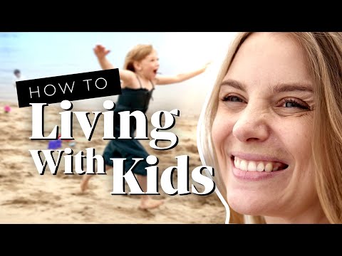 How To: Living With Kids