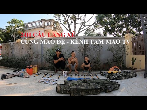 24h câu lăng xê cùng Mao đệ - Kênh Tam Mao TV | Mồi câu L.K.HOÀ - Zalo: 0933.040.999