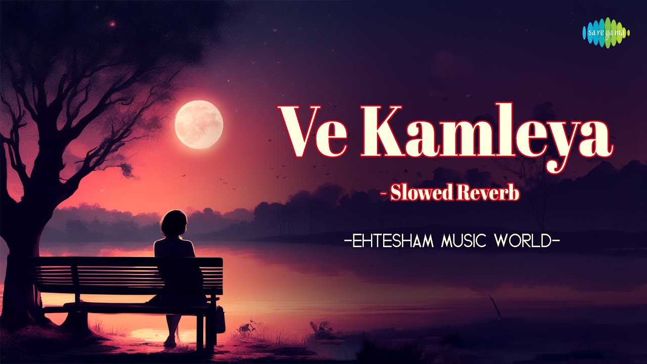 Ve Kamleya   Slowed Reverb  Ehtesham Music World  Hindi Cover Song  Saregama Open Stage