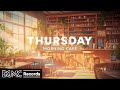 THURSDAY MORNING CAFE: Smooth Jazz Instrumental Music ☕ Coffee Shop Ambience ~ Relaxing Jazz Music