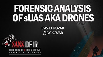 Forensic Analysis of sUAS aka Drones - SANS DFIR Summit 2015