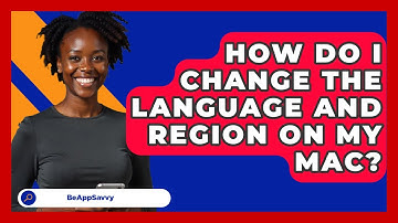 How Do I Change The Language And Region On My Mac? - Be App Savvy