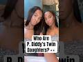 Who Are P. Diddy’s Twin Daughters? #PDiddy #CombsTwins #netflix