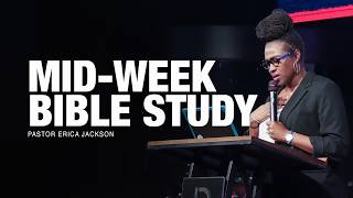 Mid-Week Bible Study Pastor Erica Jackson