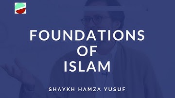 Foundations of Islam by Shaykh Hamza Yusuf