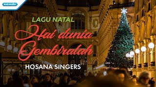 Hai Dunia Gembiralah - Lagu Natal - Hosana Singers with