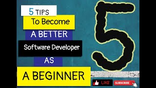 5 Tips to become a better Software Developer as a Beginner | Tips and Guides for beginners