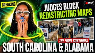 South Carolina and Alabama, Down To The Front | Federal Judges Block Redistricting Maps!