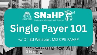 Single Payer 101 with Dr. Ed Weisbart MD CPE FAAFP