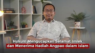 HUKUM MENGUCAPKAN SELAMAT IMLEK & MENERIMA HADIAH ANGPAU BAGI MUSLIM