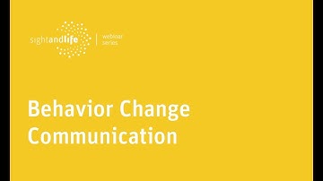 Sight and Life Webinar Series: Behavior Change Communication Webinar 2 of 4
