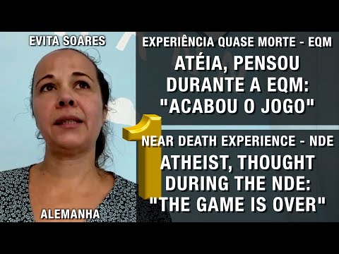 EQM – Atéia, pensou durante a EQM: acabou o jogo | NDE – Atheist, she thought: the game is over