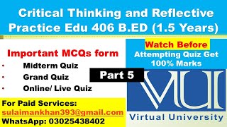 5 . Critical Thinking and Reflective Practice Edu 406 Grand/Midterm/Live/Online Quiz Important MCQs