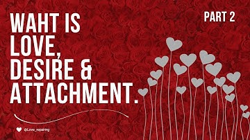 The Science of Love, Desire & Attachment | Why Relationships Last or Fail - Love Repairing
