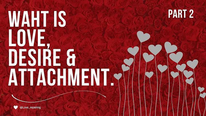 The Science of Love, Desire & Attachment | Why Relationships Last or Fail - Love Repairing