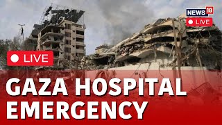 Gaza Hospital Live Updates | Israel Vs Palestine | Al-Aqsa Hospital LIVE | Ceasefire Gaza | N18L