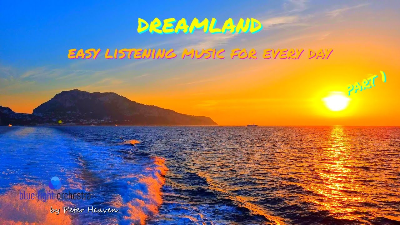 страна грез - Часть 1 - Легкая музыка на каждый день - Красивая и веселая