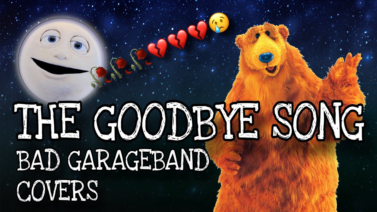 The Goodbye Song (from Bear in the Big Blue House) - Bad GarageBand Covers