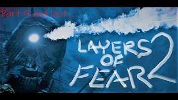 Layers of Fear 2  4K  No commentary gameplay (Part 9) and last...