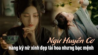 Giai Thoại Về Ngư Huyền Cơ - Nàng Kỹ Nữ Xinh Đẹp Tài Hoa Nhưng Bạc Mệnh Chú Đọc Truyện