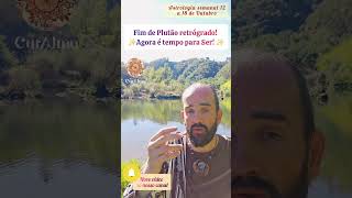 Astrologia semanal | 12 a 18 de Outubro✨ Fim de Plutão retrógrado! ✨Agora é tempo para Ser! ✨