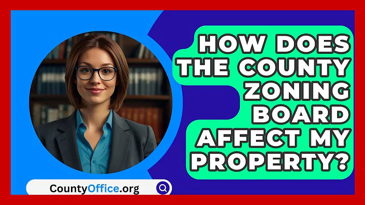 How Does The County Zoning Board Affect My Property? - CountyOffice.org