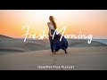 Fresh Morning Songs Helps You Stay Bright And Happy Best Indie Pop Folk Acoustic Playlist Fresh Morning Songs Helps You Stay Bright And Happy Best Indie Pop Folk Acoustic Playlist