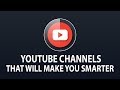 55 youtube channels that will make you smarter  best learning youtube channels