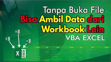 Cara Ambil Data dari File Excel Lain Tanpa Buka Workbooknya